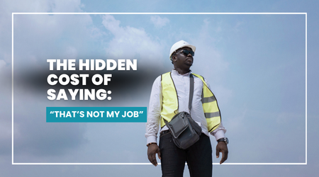 The Hidden Cost of Saying “That’s Not My Job”