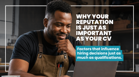 Why Your Reputation is just as important as Your CV
